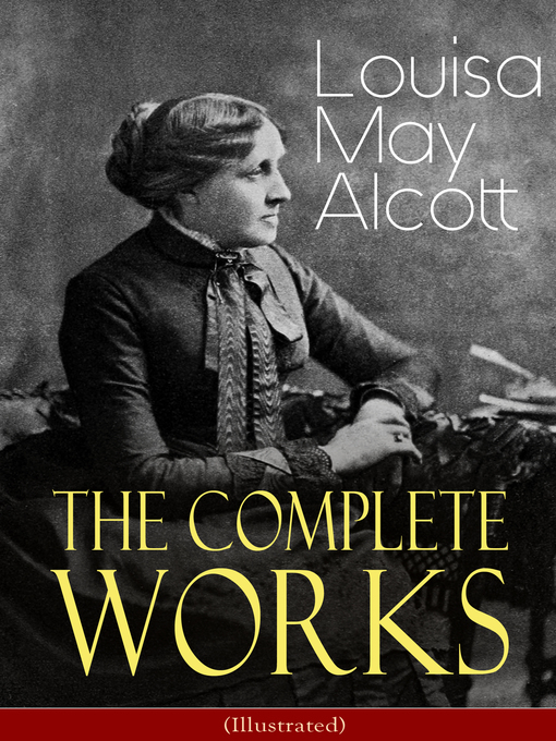 Title details for The Complete Works of Louisa May Alcott (Illustrated) by Louisa May Alcott - Wait list